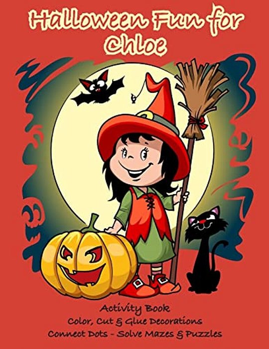 Halloween Fun For Chloe Activity Book: Color, Cut & Glue Decorations - Connect Dots - Solve Mazes & Puzzles-..
