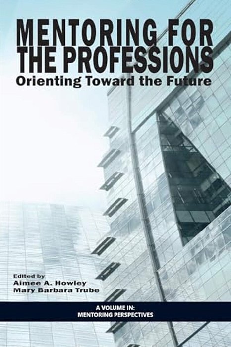 Mentoring For The Professions: Orienting Toward The Future-..