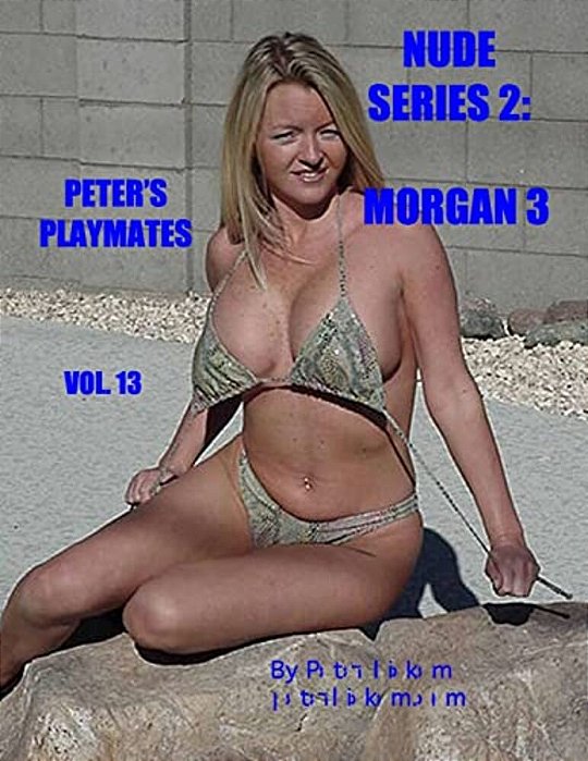 Nude Series 2: Morgan 3: Peter's Playmates-..