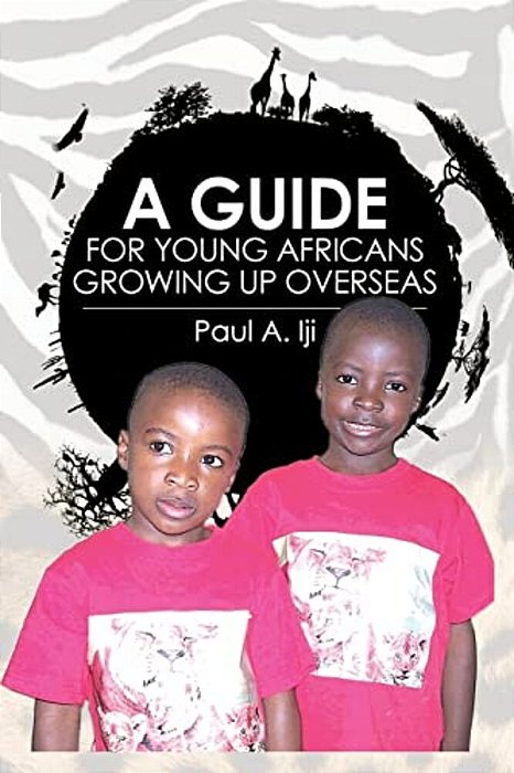 A Guide For Young Africans Growing Up Overseas-..