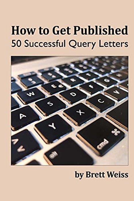 How To Get Published: 50 Successful Query Letters-..
