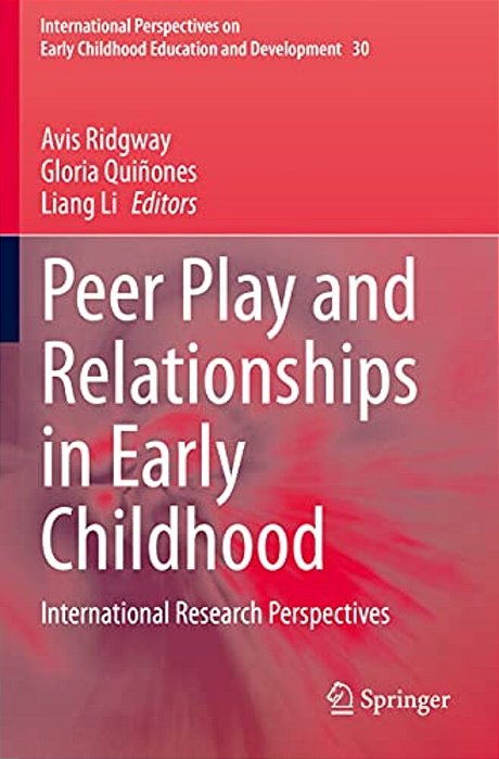 Peer Play And Relationships In Early Childhood: International Research Perspectives-..