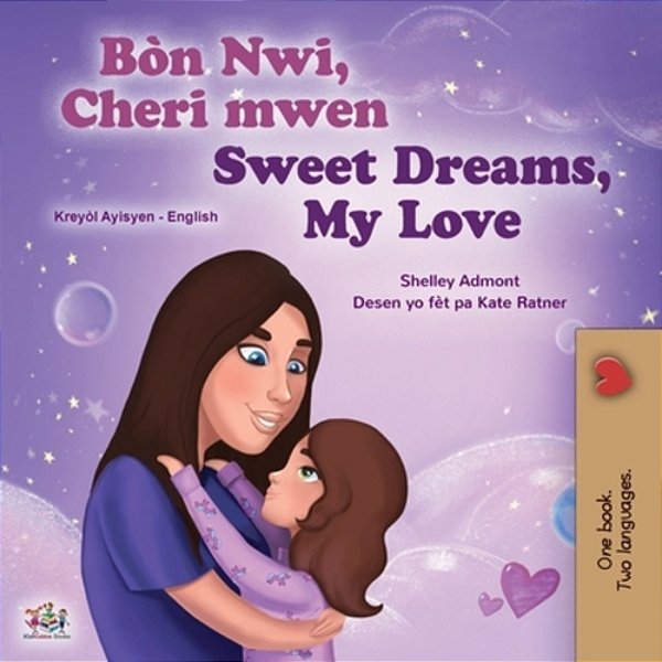 Sweet Dreams, My Love (Haitian Creole English Bilingual Book For Kids)-..