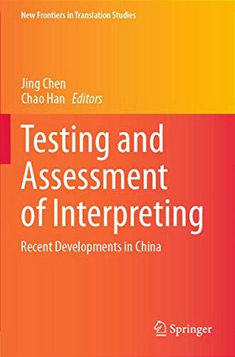 Testing And Assessment Of Interpreting: Recent Developments In China-..