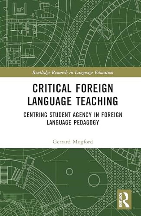 Critical Foreign Language Teaching: Centring Student Agency In Foreign Language Pedagogy-..