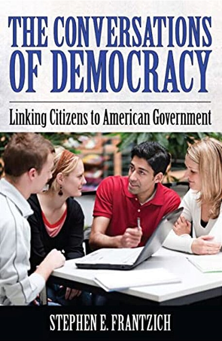 Conversations Of Democracy: Linking Citizens To American Government-..