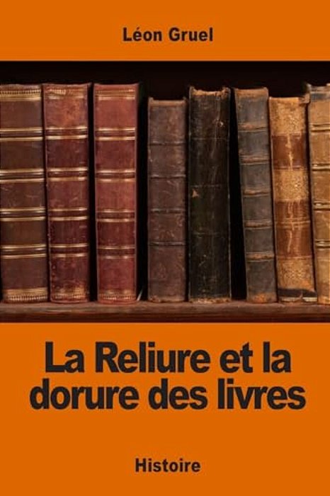 La Reliure Et La Dorure Des Livres-..