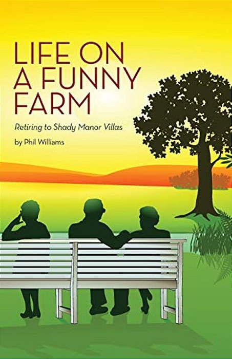 Life On A Funny Farm: Retiring To Shady Manor Villas-..