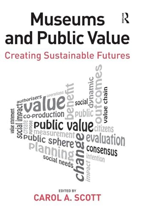 Museums And Public Value: Creating Sustainable Futures-..