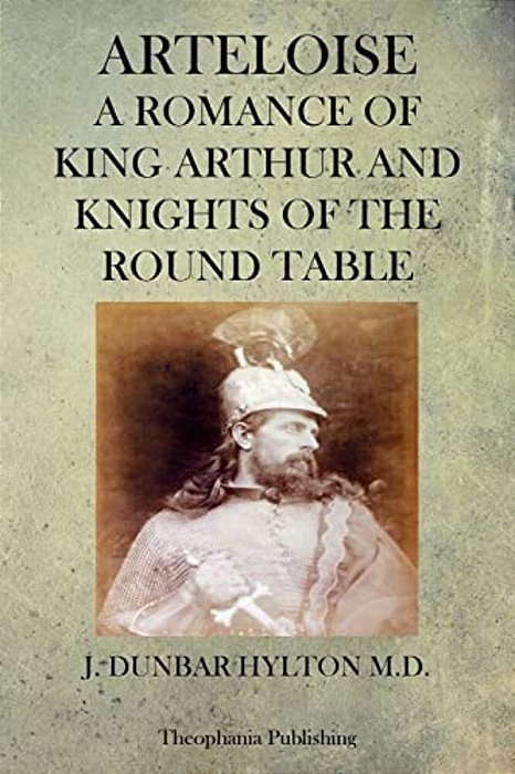 Arteloise: A Romance Of King Arthur And Knights Of The Round Table-..