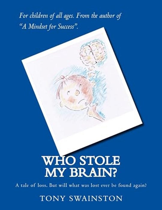 Who Stole My Brain?: A Tale Of Loss. But Will What Was Lost Ever Be Found Again?-..