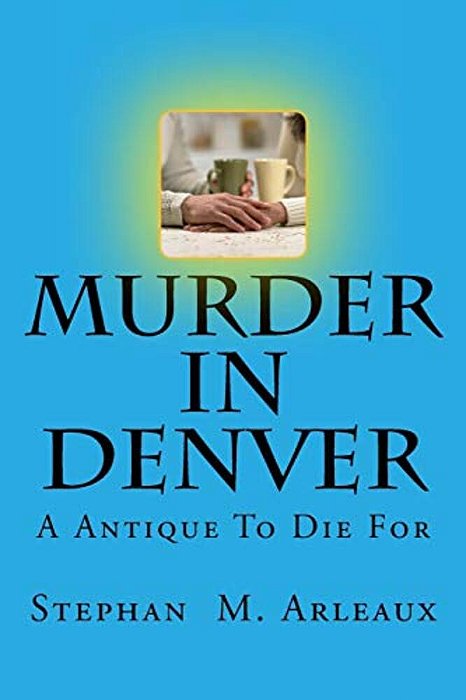 Murder In Denver: A Antique To Die For-..