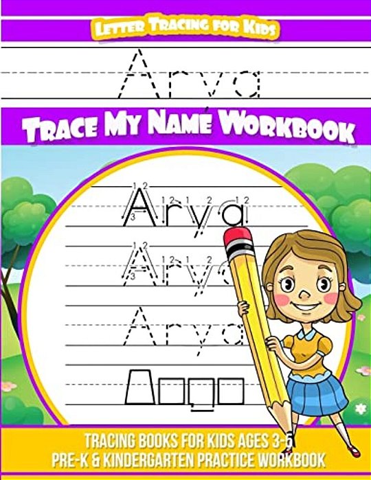 Arya Letter Tracing For Kids Trace My Name Workbook: Tracing Books For Kids Ages 3 - 5 Pre-k & Kindergarten Practice Workbook-..