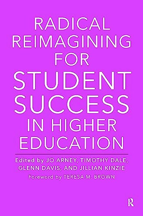 Radical Reimagining For Student Success In Higher Education-..