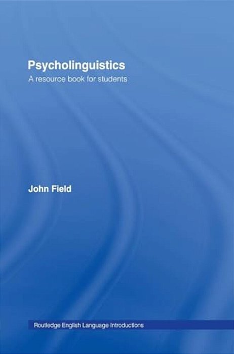 Psycholinguistics: A Resource Book For Students-..