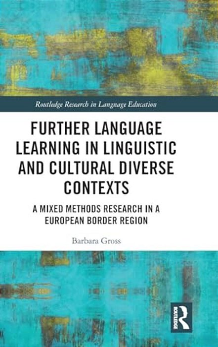 Further Language Learning In Linguistic And Cultural Diverse Contexts: A Mixed Methods Research In A European Border Region-..
