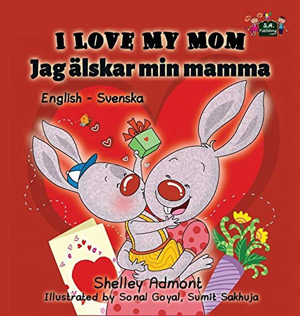 I Love My Mom: English Swedish Bilingual Edition-..