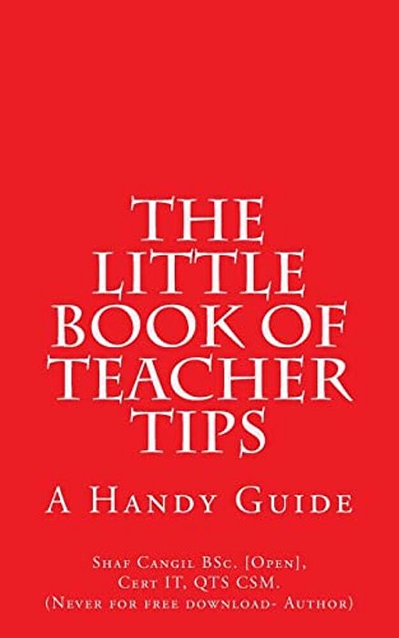 The Little Book Of Teacher Tips: A Handy Guide-..