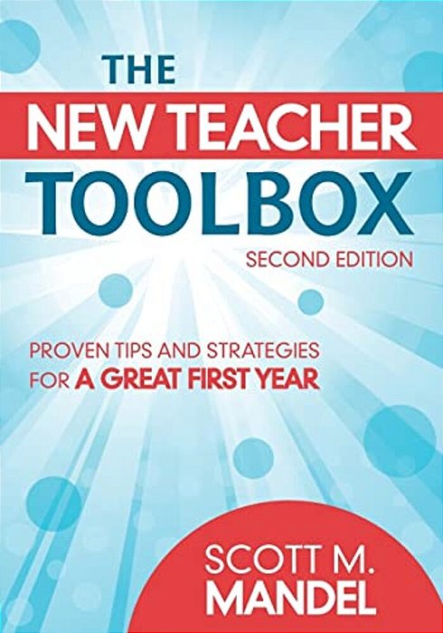 The New Teacher Toolbox: Proven Tips And Strategies For A Great First Year-..
