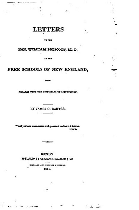 Letters To The Hon. William Prescott, Ll. D., On The Free Schools Of New England, With Remarks-..