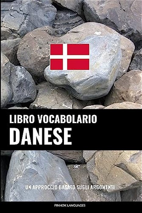 Libro Vocabolario Danese: Un Approccio Basato Sugli Argomenti-..