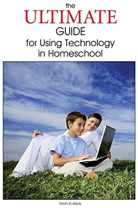 The Ultimate Guide For Using Technology In Homeschool-..