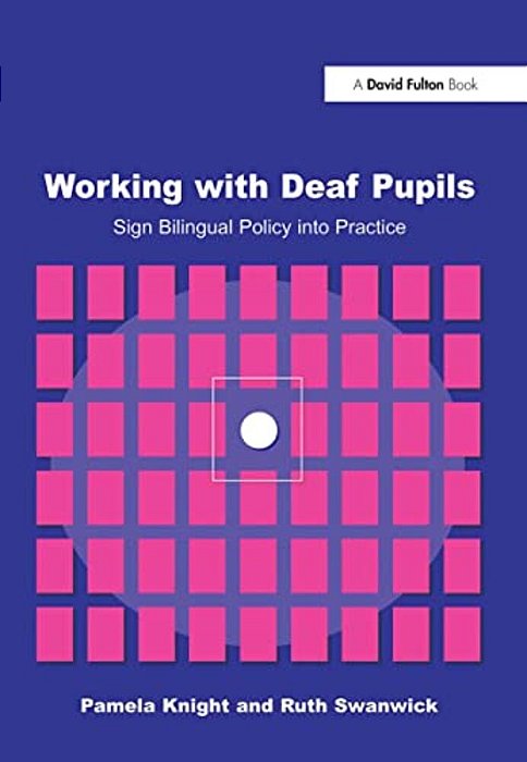 Working With Deaf Children: Sign Bilingual Policy Into Practice-..