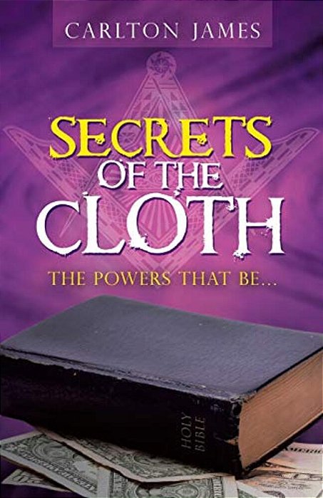 Secrets Of The Cloth: The Powers That Be... -..