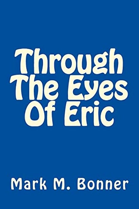 Through The Eyes Of Eric-..