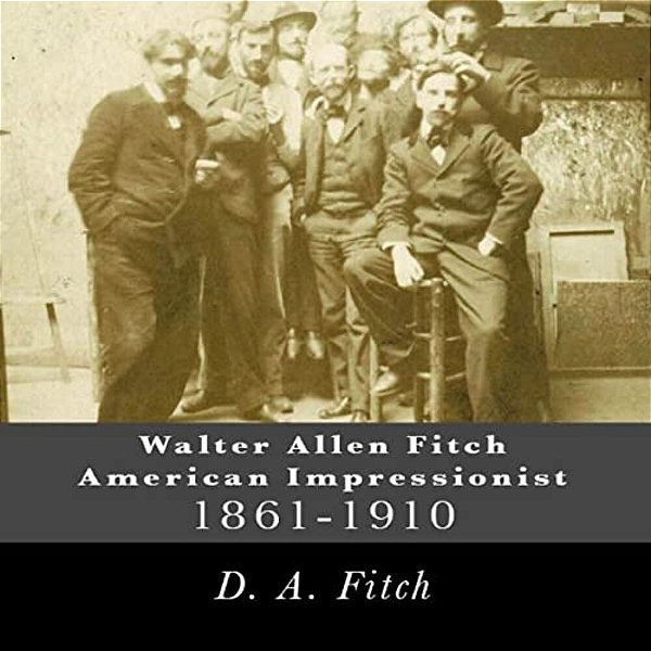 Walter Allen Fitch American Impressionist: Walter Allen Fitch Painter-..