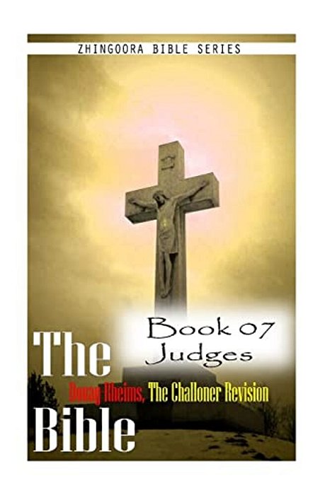 The Bible Douay-Rheims, The Challoner Revision Book 07 Judges-..