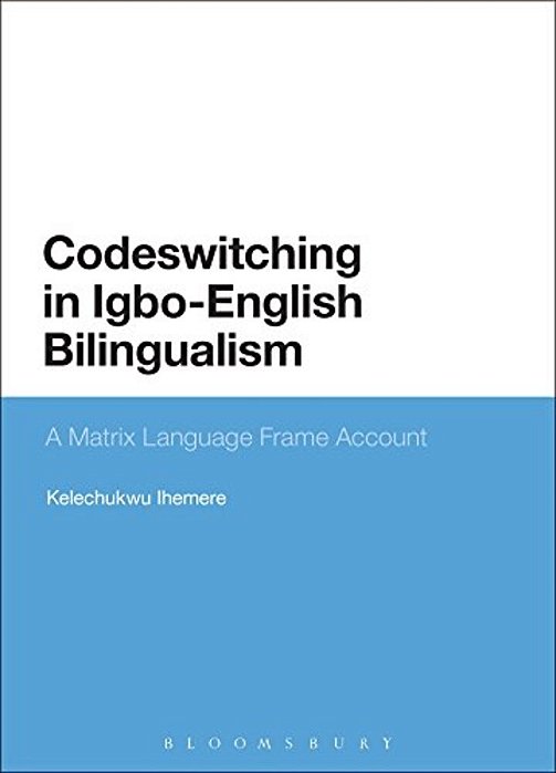 Codeswitching In Igbo-English Bilingualism: A Matrix Language Frame Account-..