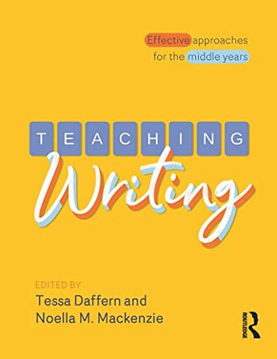 Teaching Writing: Effective Approaches For The Middle Years-..