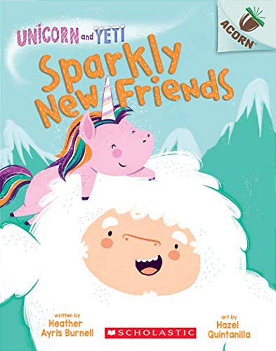 Sparkly New Friends: An Acorn Book (Unicorn And Yeti #1): Volume 1-..