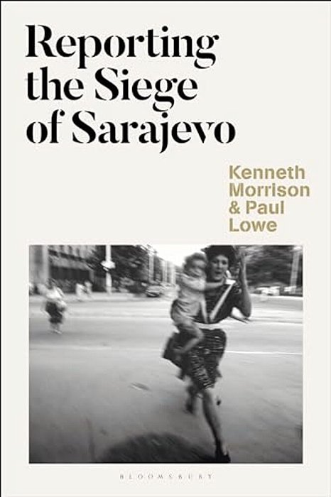 Reporting The Siege Of Sarajevo-..