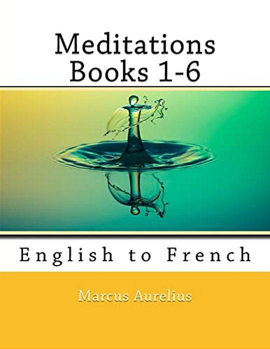 Meditations Books 1-6: English To French-..
