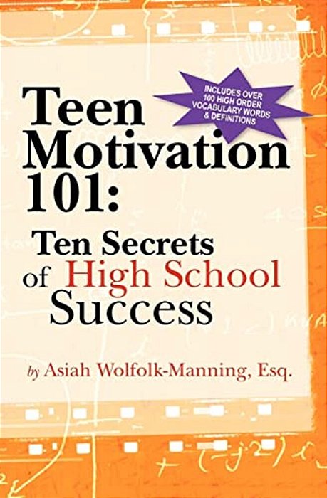 Teen Motivation 101: Ten Secrets Of High School Success-..