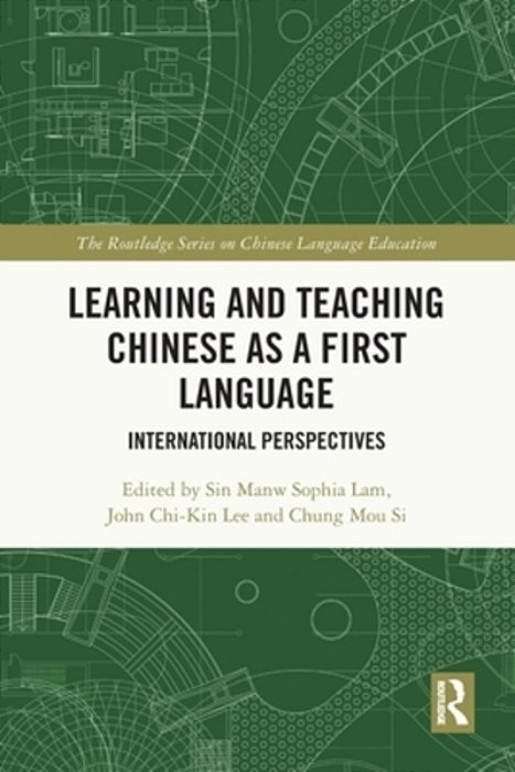 Learning And Teaching Chinese As A First Language: International Perspectives-..