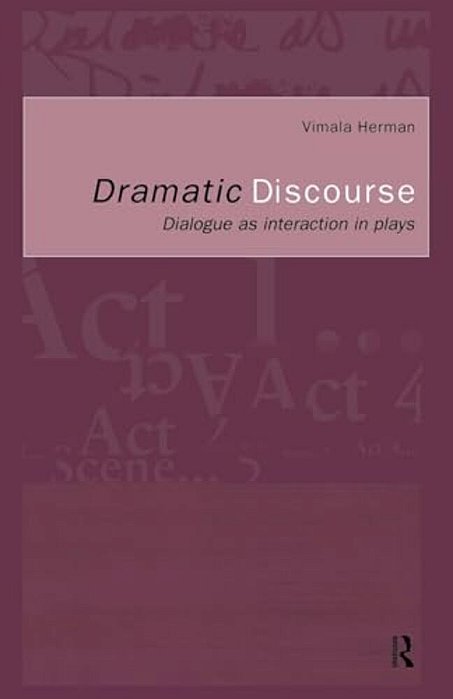 Dramatic Discourse: Dialogue As Interaction In Plays-..