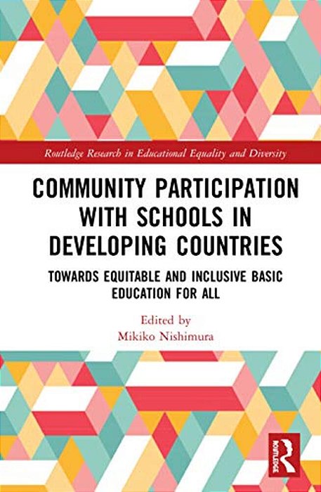 Community Participation With Schools In Developing Countries: Towards Equitable And Inclusive Basic Education For All-..