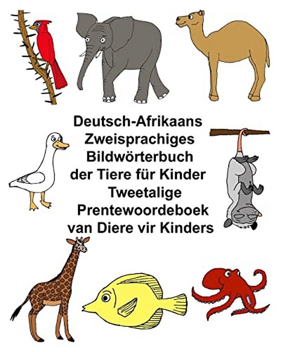 Deutsch-Afrikaans Zweisprachiges Bildwörterbuch Der Tiere Für Kinder Tweetalige Prentewoordeboek Van Diere Vir Kinders-..