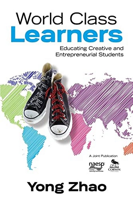 World Class Learners: Educating Creative And Entrepreneurial Students-..