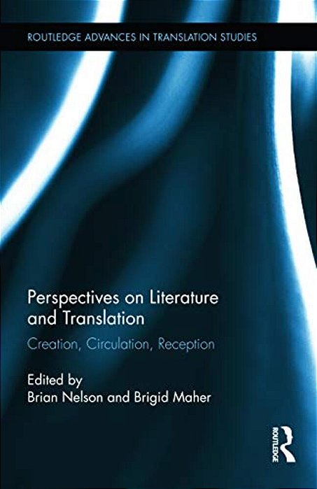 Perspectives On Literature And Translation: Creation, Circulation, Reception-..