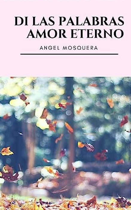 Di Las Palabras Amor Eterno-..