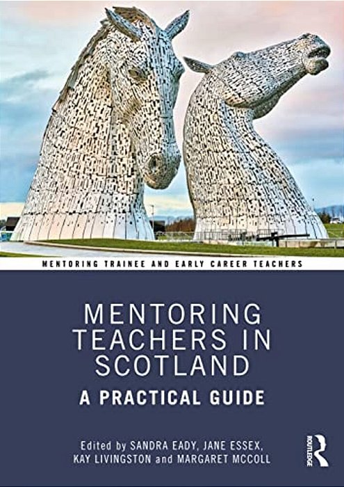Mentoring Teachers In Scotland: A Practical Guide-..