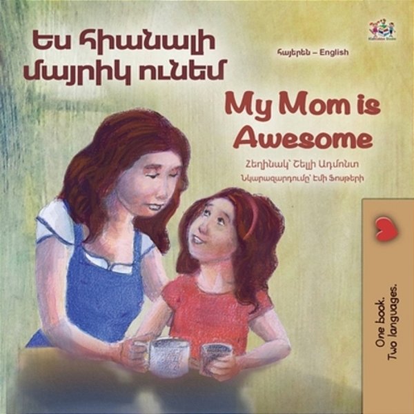 My Mom Is Awesome (Armenian English Bilingual Book For Kids)-..
