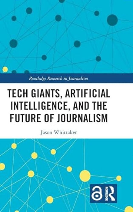 Tech Giants, Artificial Intelligence, And The Future Of Journalism-..