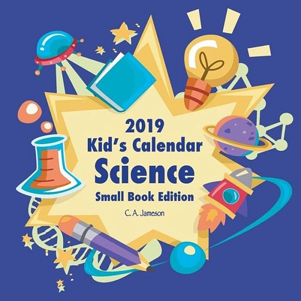 2019 Kid's Calendar: Science Small Book Edition-..