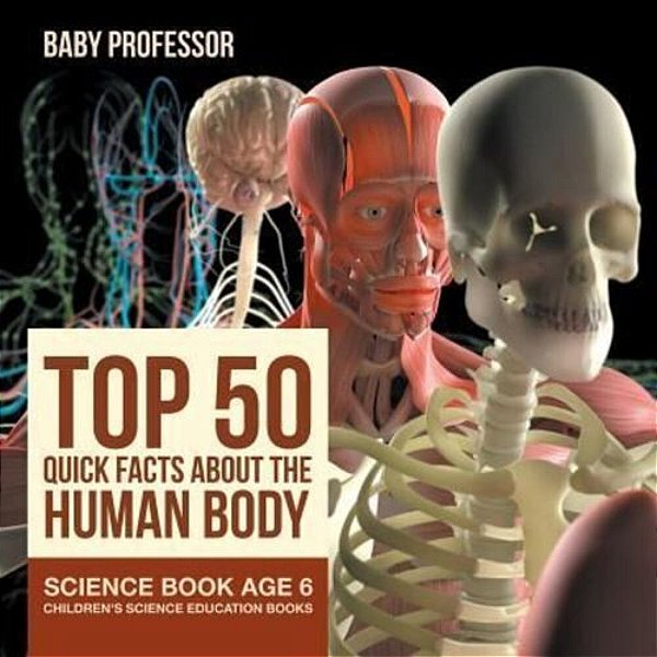 Top 50 Quick Facts About The Human Body - Science Book Age 6 Children's Science Education Books-..