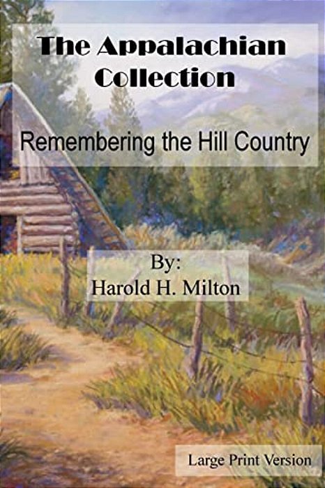 The Appalachian Collection: Remembering The Hill Country: Large Print-..